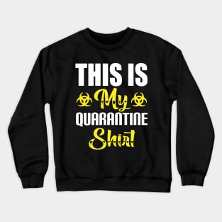 This Is My Quarantine Shirt Gift Crewneck Sweatshirt